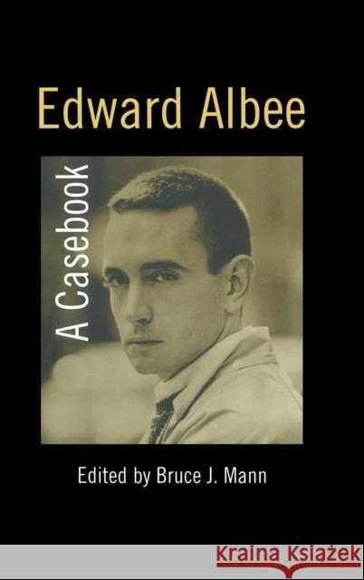 Edward Albee: A Casebook Mann, Bruce 9780815331650 Routledge