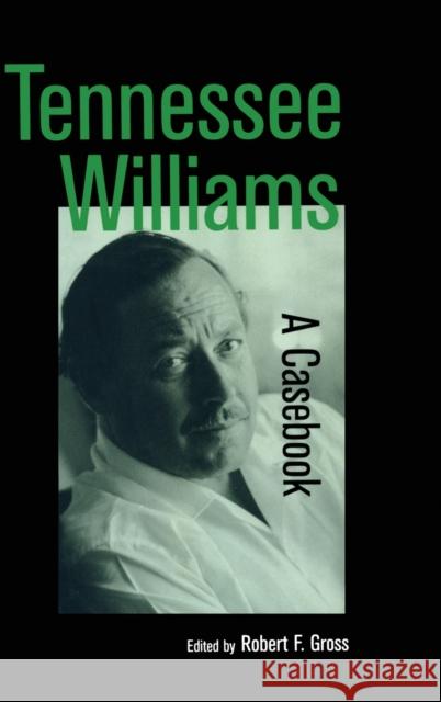 Tennessee Williams: A Casebook Gross, Robert 9780815331742