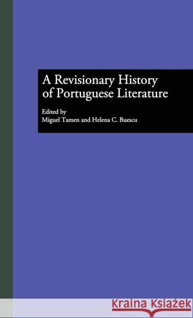 A Revisionary History of Portuguese Literature Miguel Tamen Helena C. Buescu 9780815332480 Garland Publishing