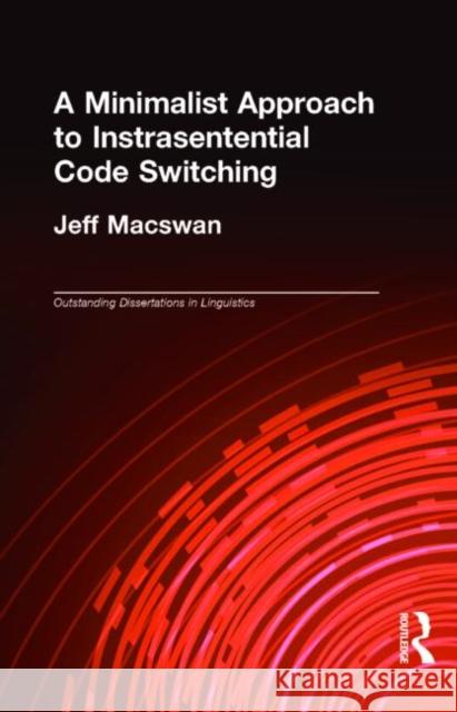 A Minimalist Approach to Intrasentential Code Switching Jeff Macswan 9780815332749 Garland Publishing