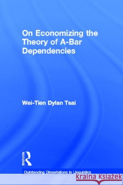 On Economizing the Theory of A-Bar Dependencies Wei-Tien Dylan Tsai 9780815332992