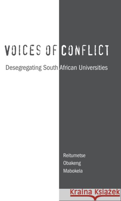 Voices of Conflict: Desegregating South African Universities Mabokela, Reitumetse Obakeng 9780815333081 Falmer Press