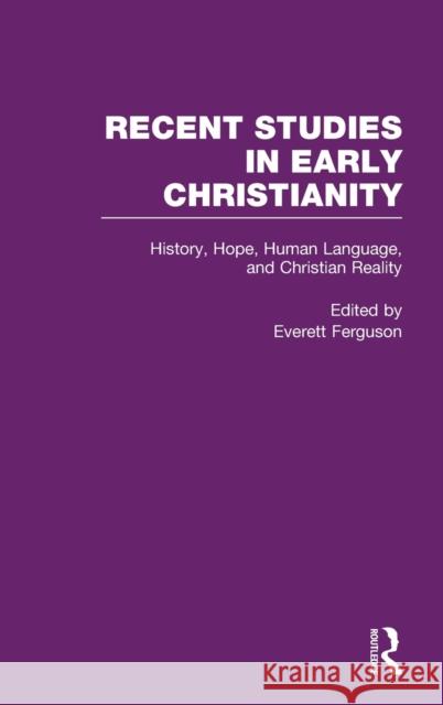 History, Hope, Human Language, and Christian Reality Ferguson, Everett 9780815333388 Garland Publishing