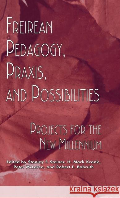 Freireian Pedagogy, Praxis, and Possibilities: Projects for the New Millennium Steiner, Stanley S. 9780815333777