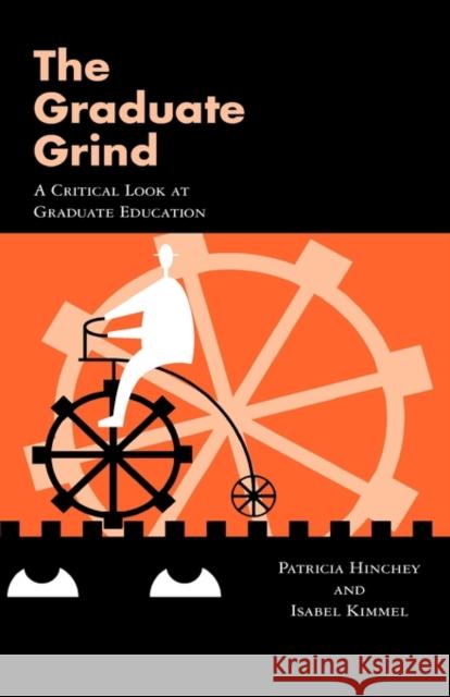 The Graduate Grind: A Critical Look at Graduate Education Hinchey, Patricia 9780815333975 Falmer Press