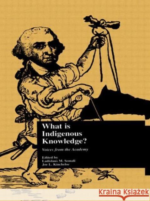 What Is Indigenous Knowledge?: Voices from the Academy Semali, Ladislaus M. 9780815334521 Falmer Press