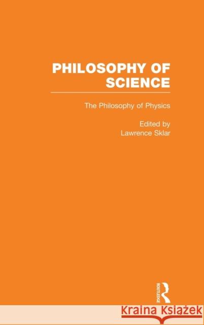 The Philosophy of Physics Lawrence Sklar 9780815334934