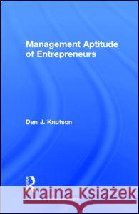 Management Aptitude of Entrepreneurs Dan J. Knutson 9780815335030 Garland Publishing