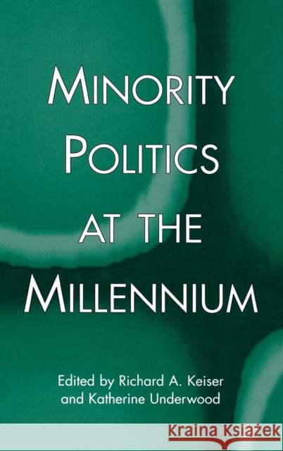 Minority Politics at the Millennium Richard A. Keiser Katherine Underwood 9780815335191 Garland Publishing