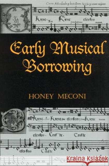 Early Musical Borrowing Honey Meconi 9780815335214 Routledge