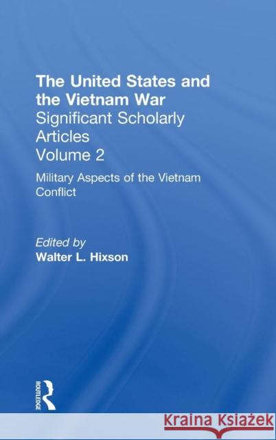 The Vietnam War: Military Strategy and Escalation Hixson, Walter L. 9780815335320 Routledge