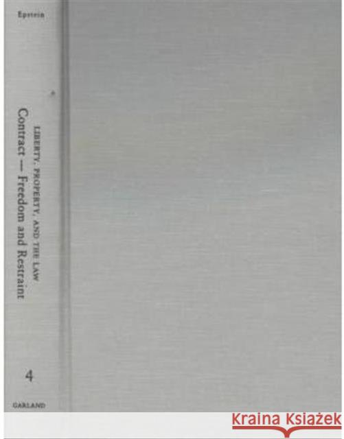 Contract - Freedom and Restraint : Liberty, Property, and the Law Richard A. Epstein Richard A. Epstein Richard A. Epstein 9780815335580 Taylor & Francis