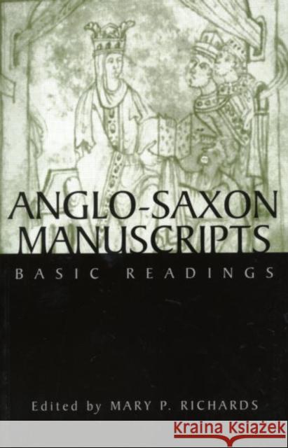 Anglo-Saxon Manuscripts: Basic Readings Richards, Mary P. 9780815335672 Routledge