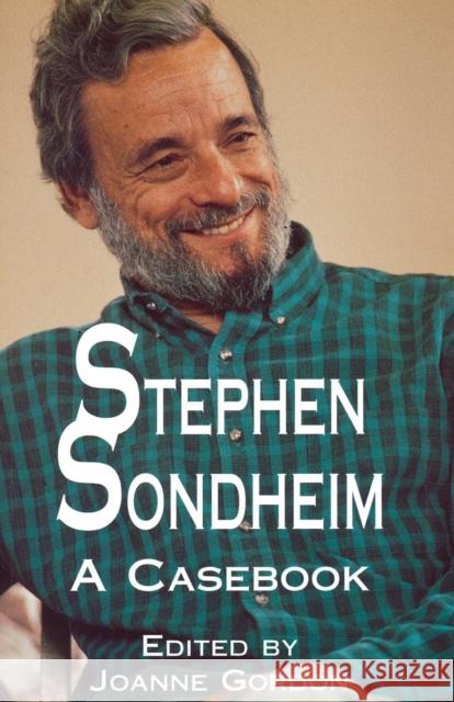 Stephen Sondheim: A Casebook Gordon, Joanne 9780815335863 Garland Publishing