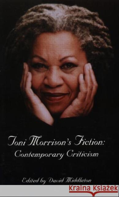 Toni Morrison's Fiction: Contemporary Criticism Middleton, David L. 9780815335887