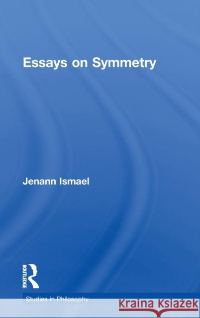 Essays on Symmetry Jenann Ismael 9780815336037