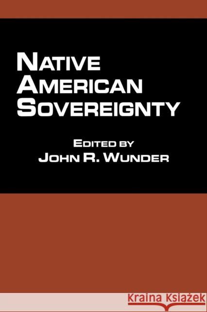 Native American Sovereignty John R. Wunder 9780815336297 Garland Publishing