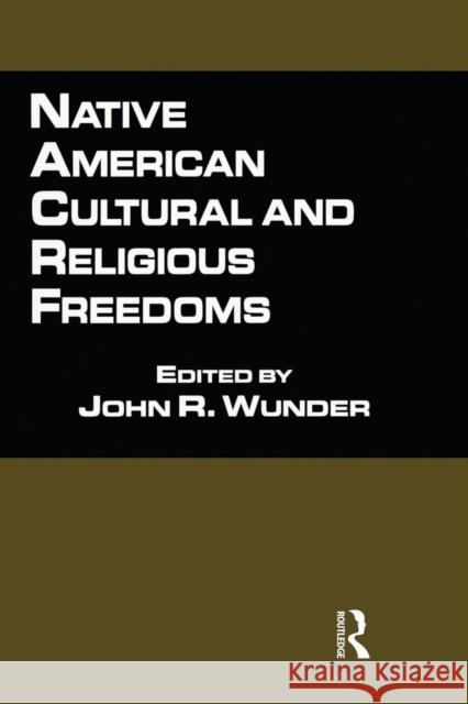 Native American Cultural and Religious Freedoms John R. Wunder 9780815336303