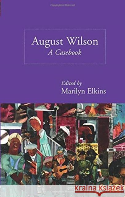 August Wilson : A Casebook Marilyn Elkins 9780815336341 Garland Publishing