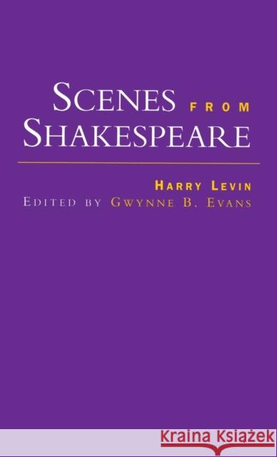 Scenes from Shakespeare Harry Levin 9780815336365 Garland Publishing