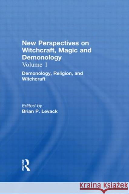 Demonology, Religion, and Witchcraft: New Perspectives on Witchcraft, Magic, and Demonology Levack, Brian P. 9780815336693