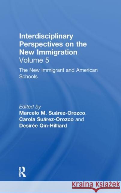 The New Immigrants and American Schools: Interdisciplinary Perspectives on the New Immigration Suárez-Orozco, Marcelo M. 9780815337096 Taylor & Francis