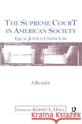The Supreme Court in American Society Reader: Equal Justice Under Law Hall, Kermit L. 9780815337577
