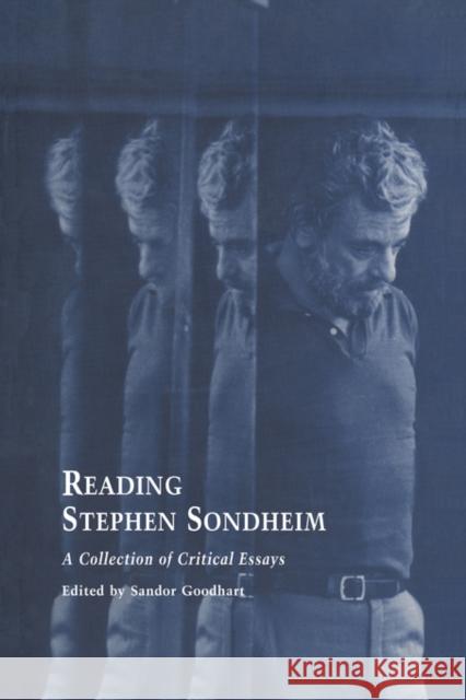 Reading Stephen Sondheim: A Collection of Critical Essays Goodhart, Sandor 9780815337683