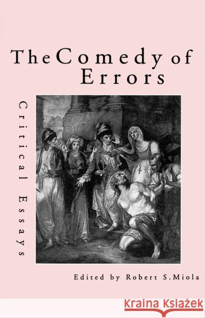 The Comedy of Errors : Critical Essays Robert S. Miola 9780815338895 Routledge