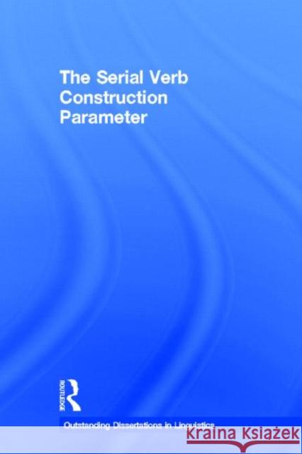 The Serial Verb Construction Parameter Osamuyimen Thompson Stewart 9780815340430 Routledge