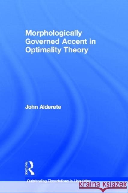 Morphologically Governed Accent in Optimality Theory John D. Alderete D. Alderet 9780815340454 Routledge