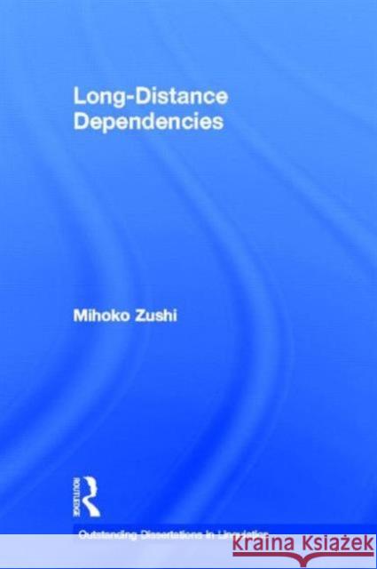 Long-Distance Dependencies Mihoko Zushi 9780815340485
