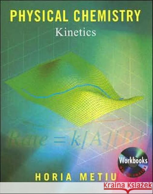 physical chemistry: kinetics  Metiu, Horia 9780815340898