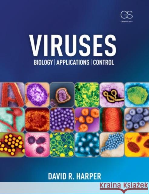 Viruses: Biology, Applications, and Control Harper, David 9780815341505