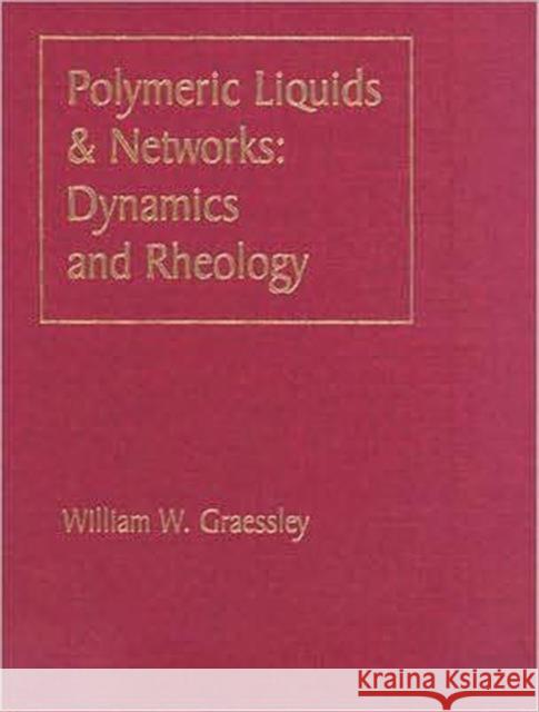 Polymeric Liquids & Networks: Dynamics and Rheology Graessley, William W. 9780815341710 Garland Publishing