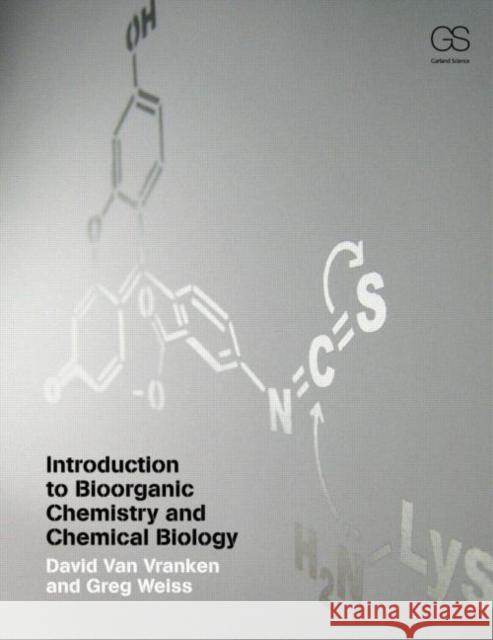 Introduction to Bioorganic Chemistry and Chemical Biology David Van Vranken 9780815342144