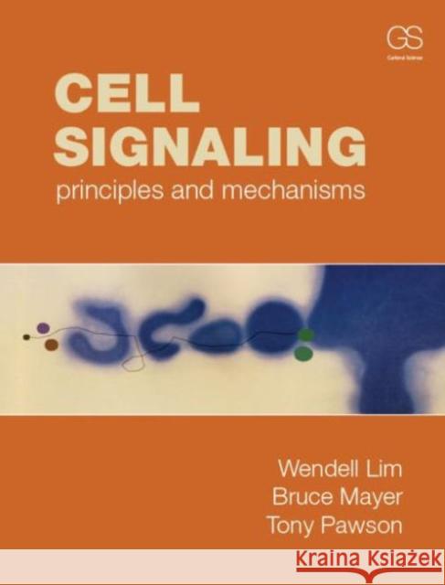 Cell Signaling: Principles and Mechanisms [With Poster] Lim, Wendell 9780815342441 Garland Publishing