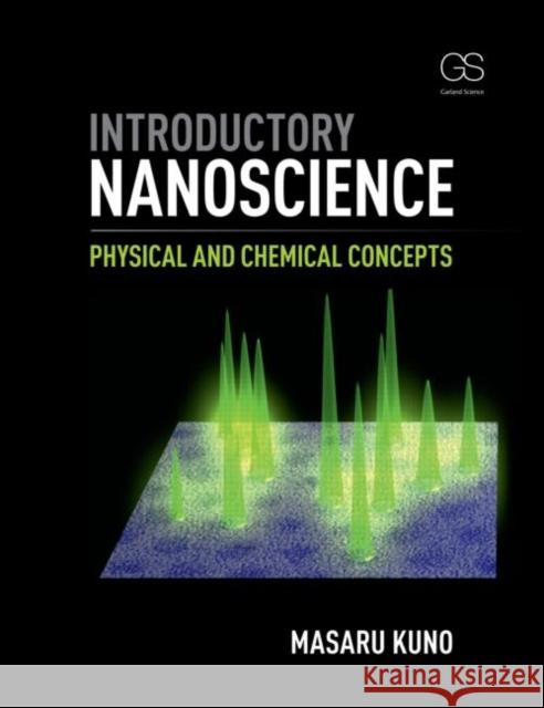 Introductory Nanoscience: Physical and Chemical Concepts Kuno, Masaru 9780815344247