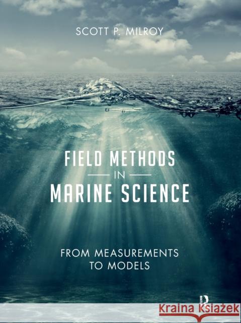 Field Methods in Marine Science: From Measurements to Models Scott Milroy 9780815344766 Garland Publishing