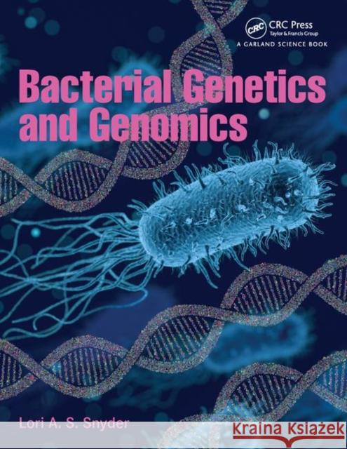 Bacterial Genetics and Genomics Lori Snyder 9780815345695 Garland Science