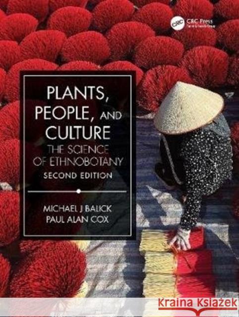 Plants, People, and Culture: The Science of Ethnobotany Michael J. Balick Paul Alan Cox 9780815345909