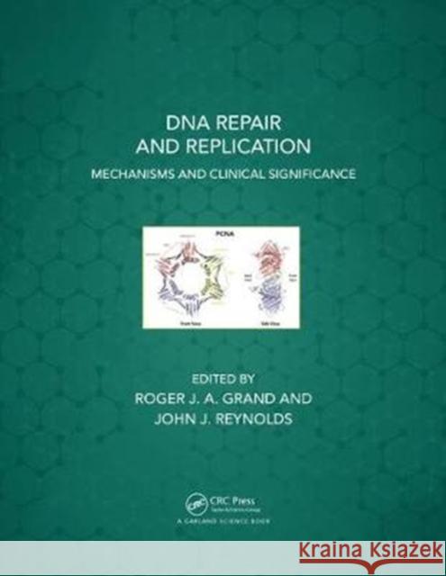 DNA Repair and Replication: Mechanisms and Clinical Significance Roger J. a. Grand John J. Reynolds 9780815345992 Garland Science