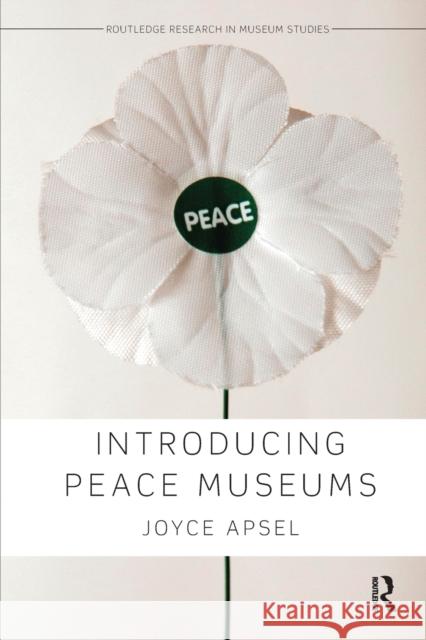 Introducing Peace Museums Apsel, Joyce (New York University, USA) 9780815346296