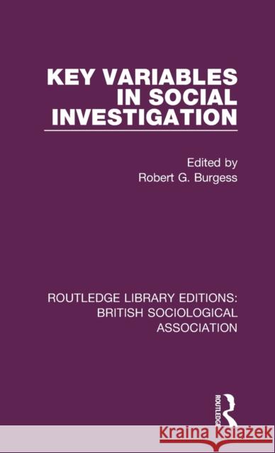 Key Variables in Social Investigation Robert Burgess   9780815346999