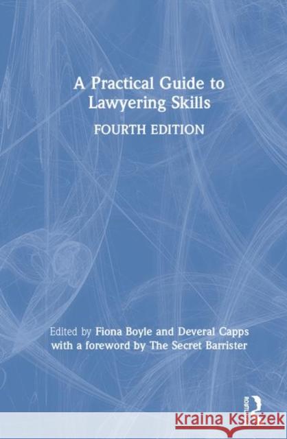 A Practical Guide to Lawyering Skills Fiona Boyle Deveral Capps (University of Northumbria Philip Plowden (University of Northumbri 9780815347064 Garland Publishing Inc