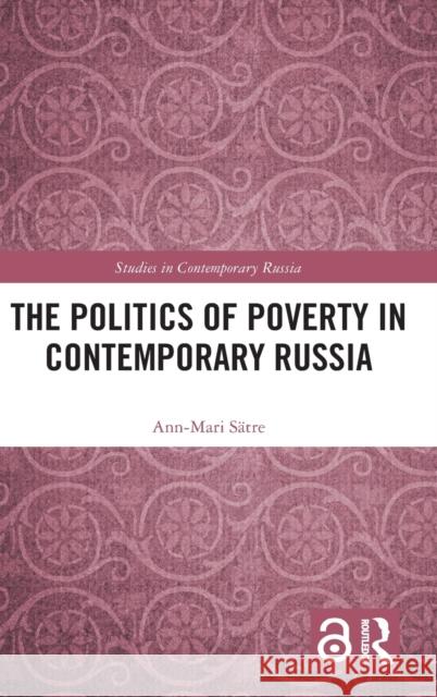 The Politics of Poverty in Contemporary Russia Ann-Mari Satre 9780815347323