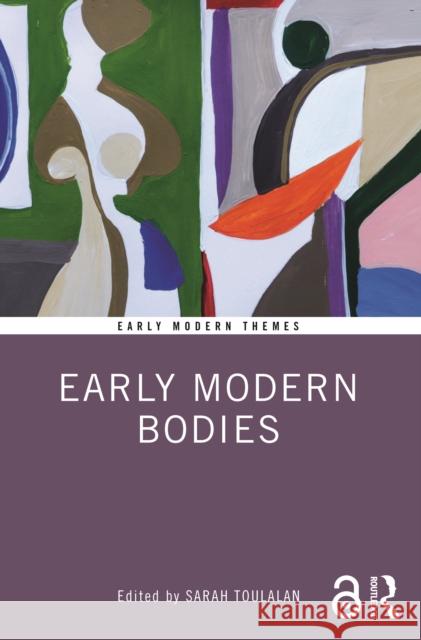 Early Modern Bodies Sarah Toulalan 9780815347545 Routledge