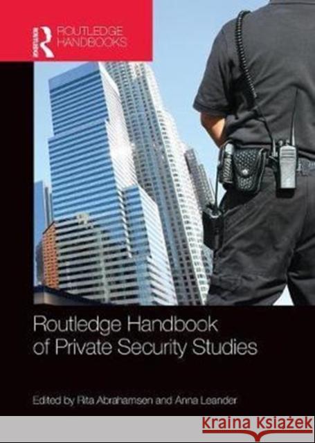 Routledge Handbook of Private Security Studies Rita Abrahamsen Anna Leander 9780815347569 Routledge