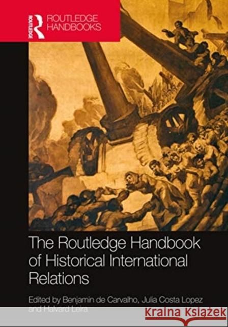 Routledge Handbook of Historical International Relations Benjamin d Julia Cost Halvard Leira 9780815347644