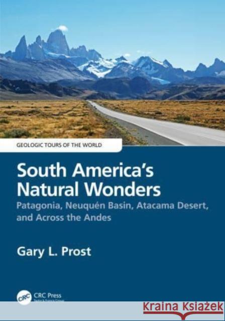 South America's Natural Wonders Gary (G.L. Prost GeoConsulting) Prost 9780815348047 Taylor & Francis Inc